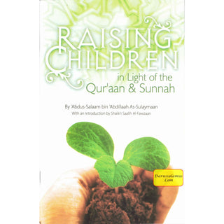 Raising Children in Light of the Quran and Sunnah By Abdus Salaam bin Abdillaah As Sulaymaan