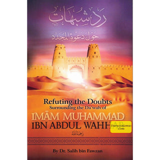 Refuting the Doubts Surrounding the Da'wah of Imam Muhammad Ibn Abdul Wahhab By Dr Salih bin Fawzan