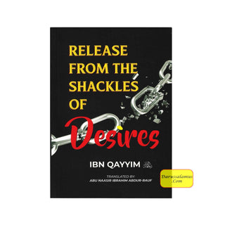 Release from the Shackles of Desires by Ibn Qayyim