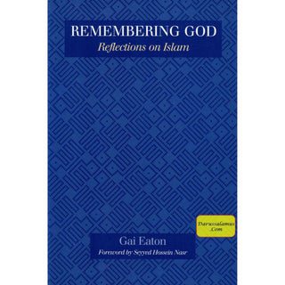 Remembering God: Reflections on Islam By Gai Eaton