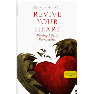 Revive Your Heart: Putting Life in Perspective By Nouman Ali Khan