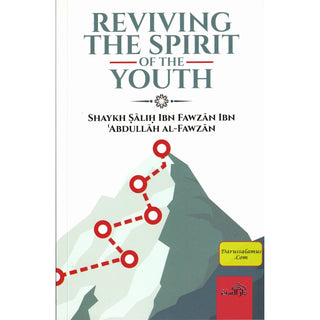 Reviving the Spirit of the Youth By Shaykh Salih Ibn Fawzan Ibn Abullah Ibn Al-Fawzan