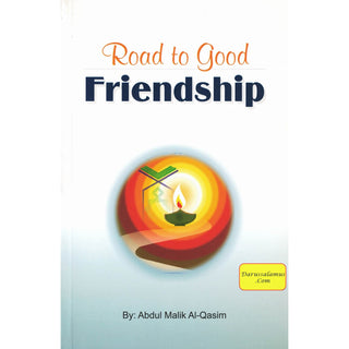 Road to Good Friendship By Abdul Malik Al-Qasim