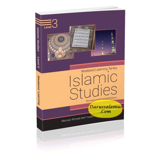 Islamic Studies Level 3 ( Weekend Learning Series) Revised and Enlarged Edition By Mansur Ahmad and Husain A. Nuri