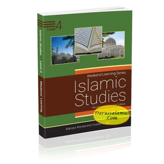 Islamic Studies Level 4 ( Weekend Learning Series) Revised and Enlarge Edition By Mansur Ahmad and Husain A. Nuri