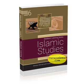 Islamic Studies Level 6 (Weekend Learning Series) By Mansur Ahmad and Husain A. Nuri