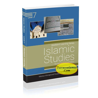 Islamic Studies Level 7 ( Weekend Learning Series) Revised and Enlarge Edition By Mansur Ahmad and Husain A. Nuri