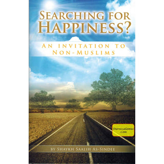 Searching for Happiness? An Invitation for Non Muslims By Shaykah Saalih As-Sindee