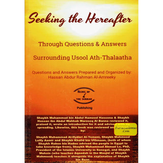 Seeking the Hereafter : Through Questions and Answers Surrounding Usool Ath-Thalaatha By Sh. Muhammad bin Abdul Wahhab