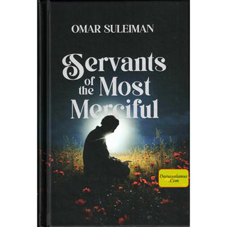 Servants of the Most Merciful by Imam Dr. Omar Suleiman
