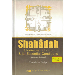 Shahadah (Testimony of Faith) & Its Essential Conditions By Yahya M. A. Ondigo