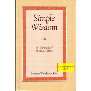 Simple Wisdom (A Daybook of Spiritual Living) By Maulana Wahiduddin Khan