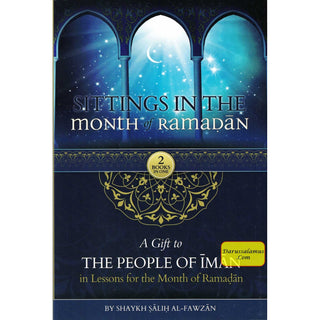 Sittings In The Month Of Ramadan & A Gift To The People Of Iman In Lessons For The Month Of Ramadan By Shaykh Saalih al-Fawzaan