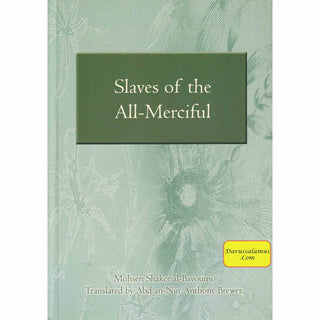 Slaves of the All-Merciful By Mohsen Shaker Al-Bayoumi