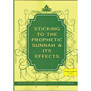 Sticking To The Prophetic Sunnah & Its Effects By Shaykh Muhammad bin Saleh al-'Uthaymeen