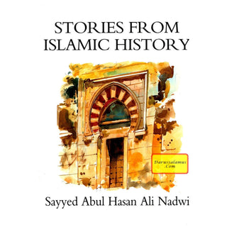 Stories From Islamic History By Sayyed Abul Hasan Ali Nadwi