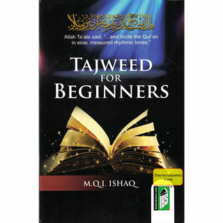 Tajweed For Beginners: How to Pronounce the Quran Correctly By M.Q. Ishaq