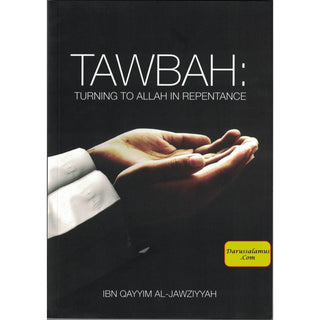 Tawbah:Turning To Allah In Repentance By Ibn Qayyim Al-Jawziyyah