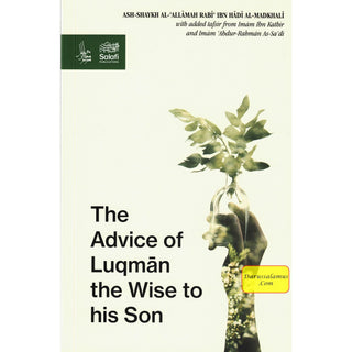 The Advice Of Luqman The Wise To His Son by Al-Allamah Rabee’ Al-Madkhali