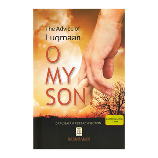 The Advice of Luqmaan ''O My Son''