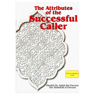 The Attributes of the Successful Caller By Dr. Saalih Ibn Fawzaan al-Fawzaan