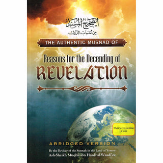 The Authentic Musnad Of Reasons For The Descending Of Revelation By Ash-Sheikh Muqbil Ibn Haadi' Al-Waadi'ee