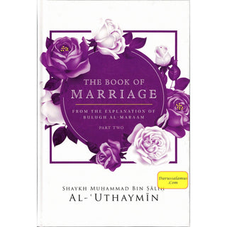 The Book Of Marriage From The Explanation Of Bulugh Al-Maraam Part 2 By Shaykh Muḥammad Bin Ṣaliḥ Al-Uthaymin