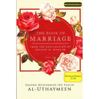 The Book Of Marriage From The Explanation Of Bulugh Al -Maraam ( Part One) By Shaykh Muhammad al-Uthaymeen