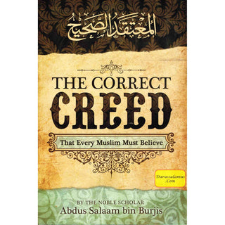 The Correct Creed that Every Muslim Must Believe By Abdus Salaam Bin Burjis