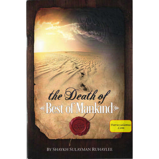 The Death Of Best Of Mankind By Shaykh Sulayman Ruhaylee