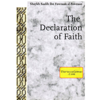 The Declaration of Faith By Shaykh Saalih ibn Fawzaan al-Fazwaan, Abu 'Aaliyah