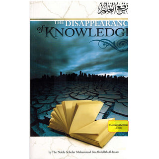 The Disappearance of Knowledge By Muhammad Bin Abdullah Al-Imam