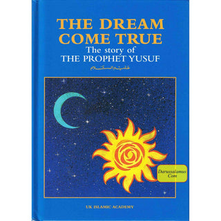 The Dream Come True The Story of The Prophet Yusuf (A.S) By Iqbal Ahmad Azami