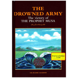 The Drowned Army The Victory of The Prophet Musa By Iqbal Ahmad Azami