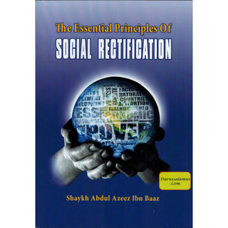 The Essential Principles of Social Rectification By Shaykh Abdul Azeez Ibn Baaz