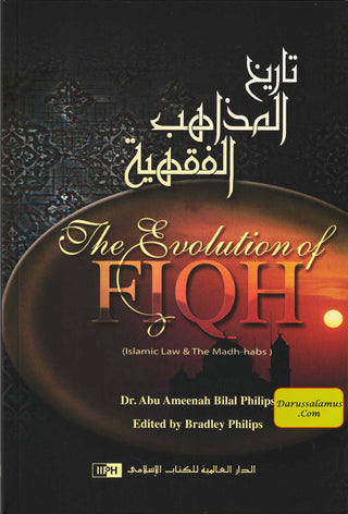 The Evolution of Fiqh Islamic Law & The Madh habs By Dr. Abu Ameenah Bilal Philips (Paperback)