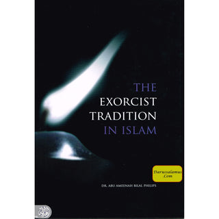 The Exorcist Tradition In Islam By Dr. Abu Ameenah Bilal Philips