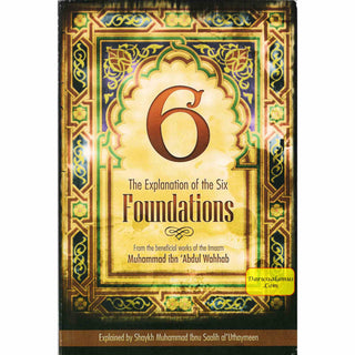 The Explanation of the Six Foundations by Muhammad Ibn Abdul Wahhab