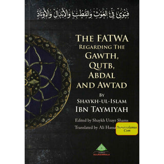 The Fatwa Regarding The Gawth, Qutb, Abdal And Awtad By Ibn Taymiyah