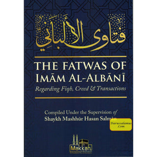 The Fatwas of Imam Al Albani Regarding Fiqh, Creed & Transactions By Masshhur Ibn Hasan Al Salman