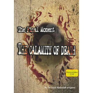 The Final Moments The Calamity of Death By Dr. Aaid Abdullah al-Qarni