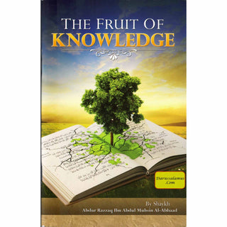 The Fruit of Knowledge By Shaykh Abdul Razzaq Ibn Abdul Muhsin Al Abaad