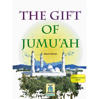 The Gift Of Jumu'ah By Shazia Nazlee