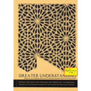 The Greater Understanding By Sheikh Dr. Saleh Ibn Fawzaan Ibn Abdullah Al-Fawzaan
