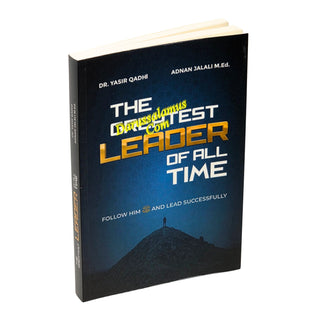 The Greatest Leader of All Time: Follow Him ﷺ and Lead Successfully