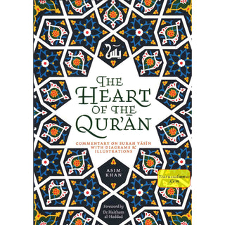 The Heart of the Qur'an: Commentary on Surah Yasin with Diagrams and Illustrations By Asim Khan