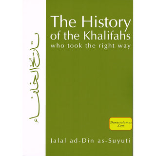 The History of the Khalifas Who Took the Right Way By Jalal ad-Din as-Suyuti