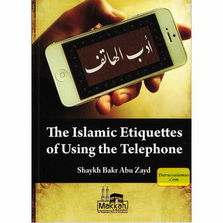 The Islamic Etiquettes of Using the Telephone By Shaykh Bakr Abu Zayd