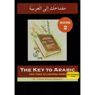 The Key to Arabic Book 2: Fast Track to Reading and Writing Arabic By Dr. Imran Hamza Alawiya