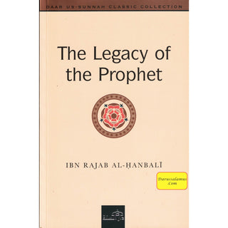 The Legacy of the Prophet By Ibn Rajab al-Hanbali